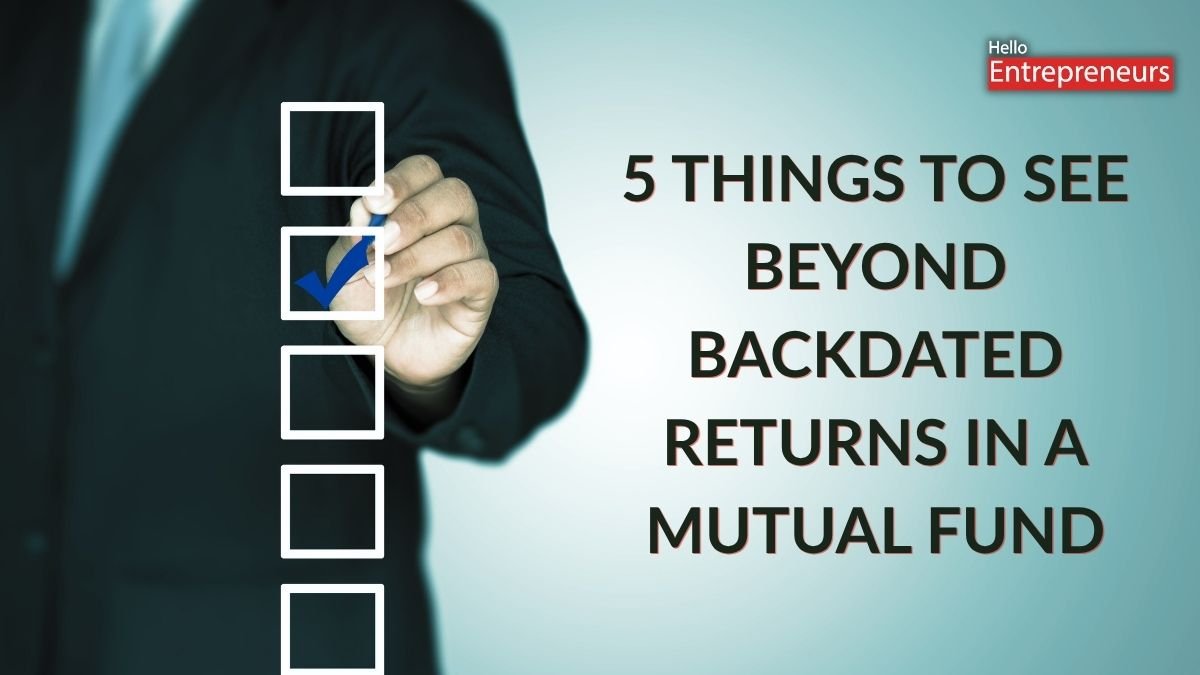 5 things to see beyond backdated returns in a Mutual Fund